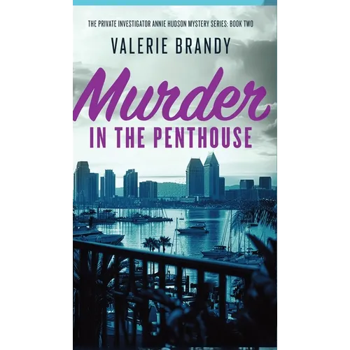 Murder in the Penthouse: The Private Investigator Annie Hudson Mystery Series: Book Two