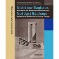 Nicht Nur Bauhaus - Netzwerke Der Moderne in Mitteleuropa / Not Just Bauhaus - Networks of Modernity in Central Europe
