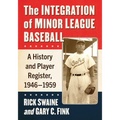 The Integration of Minor League Baseball: A History and Player Register, 1946-1959