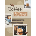 Coffee and Jesus: A Robust Blend of Uplifting Devotions & Prayers for Women