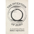 The Invention of Zero: An Accumulation of Poems