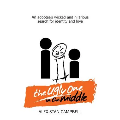 The Ugly One in the Middle: An Adoptee's Wicked and Witty Search for Identity and Love