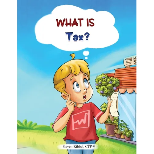 What is Tax?: A financial literacy story and workbook for kids