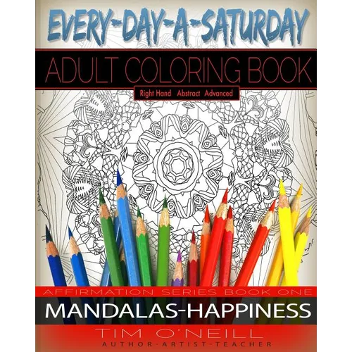 Everyday A Saturday Adult Coloring Books: Positive Affirmation Series Book One, Mandalas-Happiness