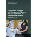Exploring the Treatment and Management of Chronic Pain and Implications for Disability Determination: Proceedings of a Workshop