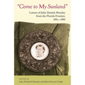 Come to My Sunland: Letters of Julia Daniels Moseley from the Florida Frontier, 1882-1886