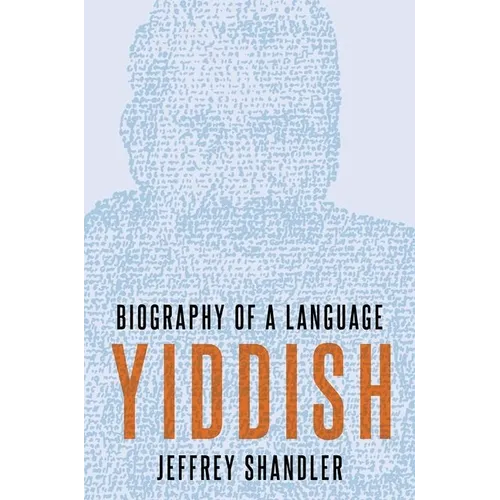Yiddish: Biography of a Language
