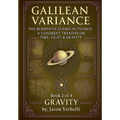 Gravity: Galilean Variance - The Rebirth of Classical Physics: A Coherent Treatise on Time, Light & Gravity