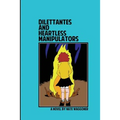 Dilettantes and Heartless Manipulators