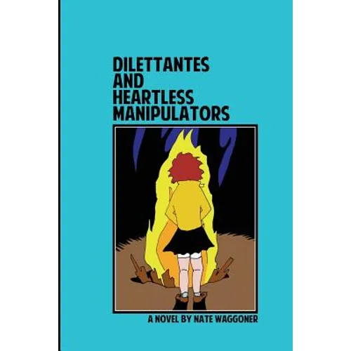 Dilettantes and Heartless Manipulators