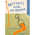 Natural Wine, No Drama: An Unpretentious Guide
