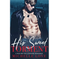 His Sweet Torment: A Bad Boy Billionaire Romance