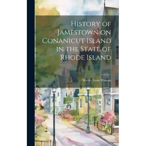 History of Jamestown on Conanicut Island in the State of Rhode Island