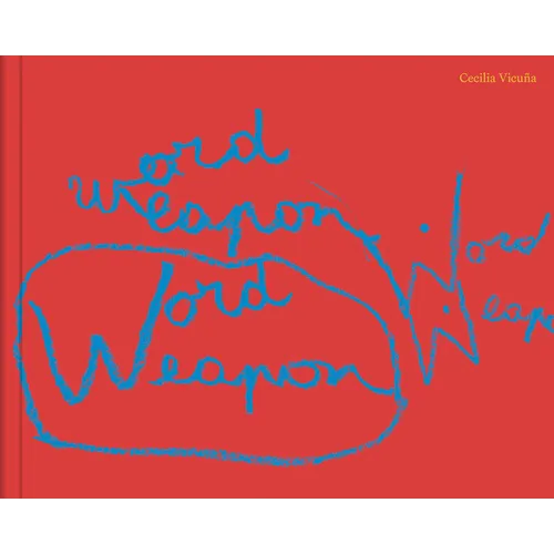 Cecilia Vicuña: Word Weapons