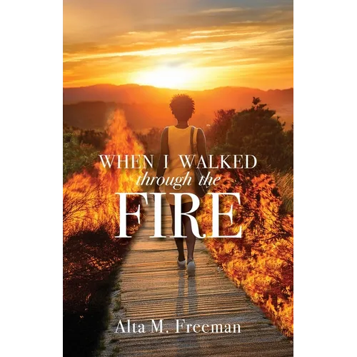 When I Walked Through the Fire