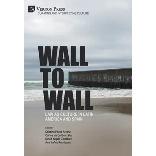 Wall to Wall: Law as Culture in Latin America and Spain