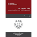 The Pakistan Army: Composition, Character and Compulsions