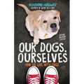 Our Dogs, Ourselves: How We Live with Dogs