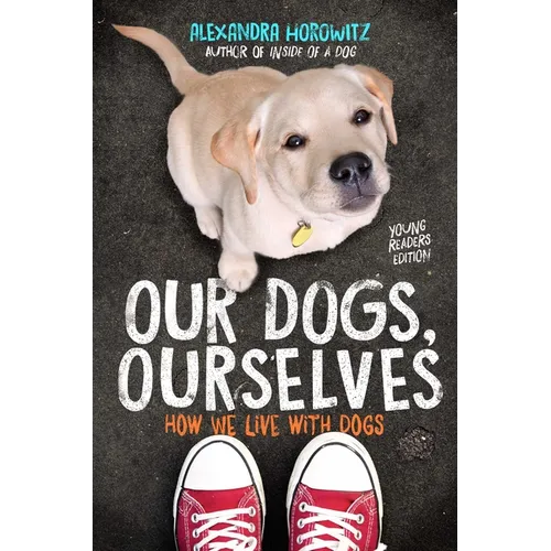 Our Dogs, Ourselves: How We Live with Dogs