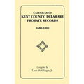 Calendar of Kent County, Delaware Probate Records, 1680-1800