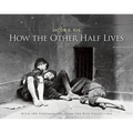 How the Other Half Lives