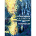 The Blue House: Collected Works of Tomas Tranströmer