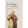 Le Pape: suivi de La Papauté, réponse au Pape de M. Victor Hugo