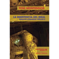 La resistencia del ideal - ensayos literarios 1993-2013 -