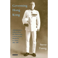 Governing Hong Kong: Administrative Officers from the 19th Century to the Handover to China, 1862-1997