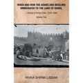 When and How the Arabs and Muslims Immigrated to the Land of Israel-Period of British Rule, 1918-1948: Volume Two
