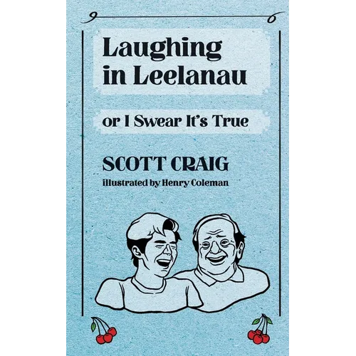 Laughing in Leelanau: Or I Swear It's True
