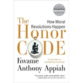 The Honor Code: How Moral Revolutions Happen