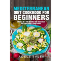 Mediterranean Diet Cookbook For Beginners: 3 Books In 1: 180 Recipes For Vegetarian Diet And Dishes From Europe