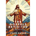 The Gospels Revisited: An Anthology