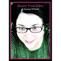 Beauty from Ashes: A Journey of Faith