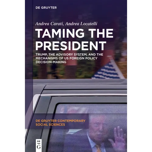Taming the President: Trump, the Advisory System, and the Mechanisms of Us Foreign Policy Decision-Making