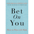 Bet on You: How to Win with Risk