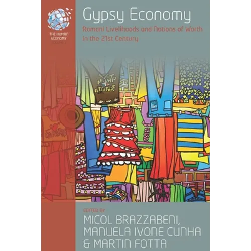 Gypsy Economy: Romani Livelihoods and Notions of Worth in the 21st Century