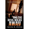 And the Devil Walks Away