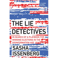 The Lie Detectives: In Search of a Playbook for Winning Elections in the Disinformation Age
