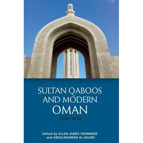 Sultan Qaboos and Modern Oman, 1970-2020
