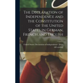 The Declaration of Independence and the Constitution of the United States in German, French and English