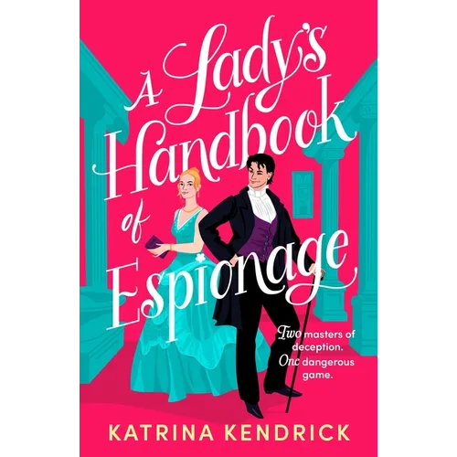 A Lady's Handbook of Espionage: A Brand-New Spicy, Historical Romance about Two Spies and One Dangerous Game...