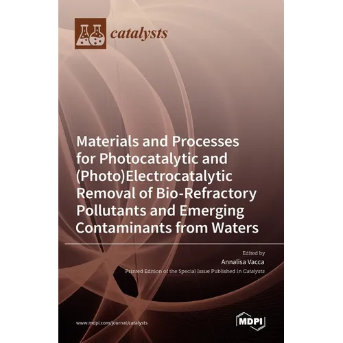 Materials and Processes for Photocatalytic and (Photo)Electrocatalytic Removal of Bio-Refractory Pollutants and Emerging Contaminants from Waters