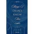 Things I Didn't Know Then