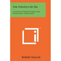 The Politics Of Oil: A Study Of Private Power And Democratic Directions