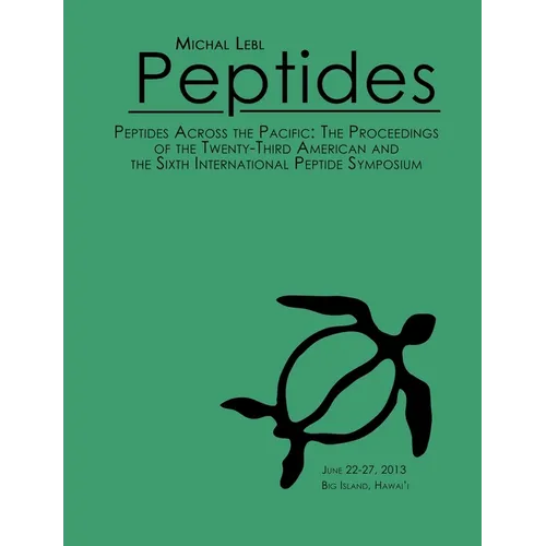 Peptides Across the Pacific: Proceedings of the 23rd American Peptide Symposium and the 6th International Peptide Symposium