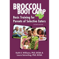 Broccoli Boot Camp: Basic Training for Parents of Selective Eaters