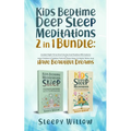 Kids Bedtime Deep Sleep Meditations 2 In 1 Bundle: Guided Night Time Short Stories And Positive Affirmations To Help Children & Toddlers Fall Into Dee