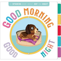 Good Morning, Good Night: A Book of Opposites